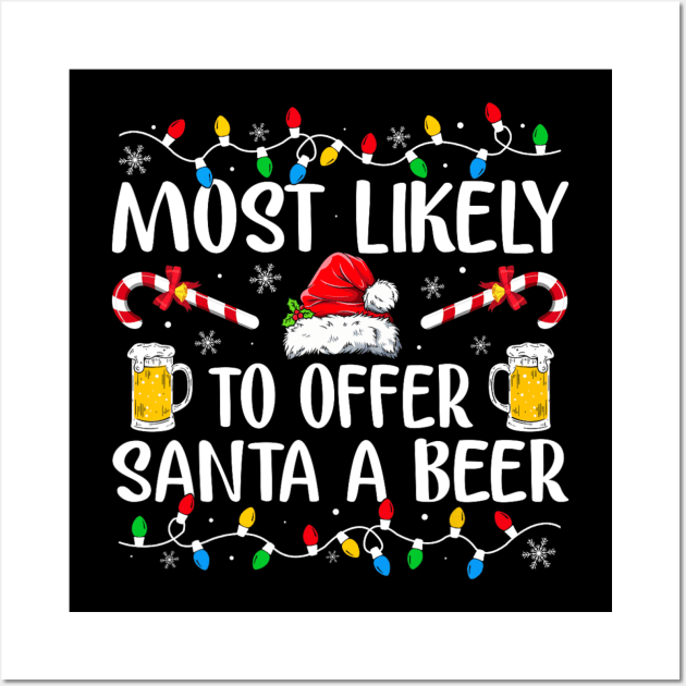 Most Likely To Offer Santa A Beer Funny Drinking Christmas Wall Art by nadenescarpellos